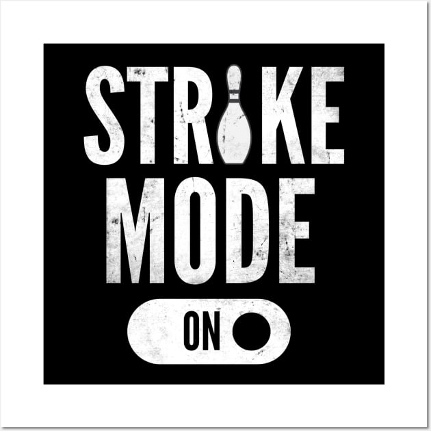 Strike Mode On Bowling Funny Bowler Wall Art by Ghost Of A Chance 